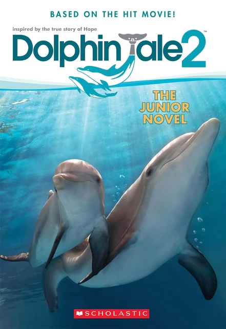 Dolphin Tale 2: The Junior Novel - Gabrielle Reyes - Scholastic Inc.