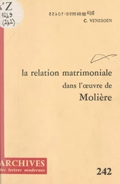 La relation matrimoniale dans l'œuvre de Molière