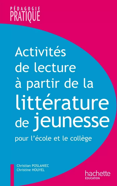 Activités lecture à partir de la littérature de jeunesse - Christian Poslaniec - Hachette Éducation