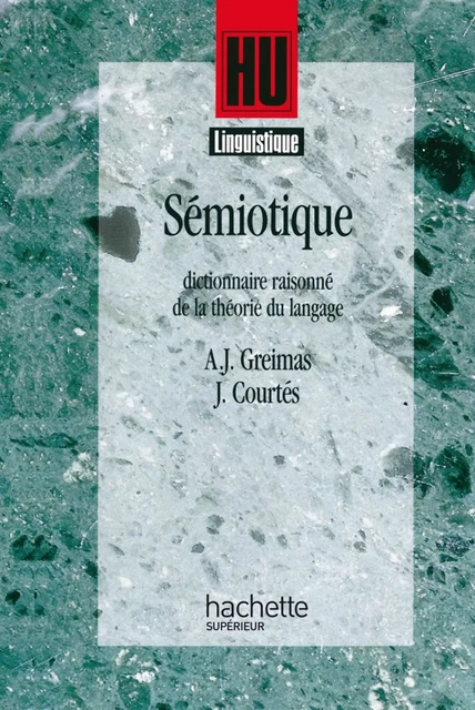 Sémiotique - Bernard Quémada, François Rastier, Algirdas-Julien Greimas, Joseph Courtés - Hachette Éducation