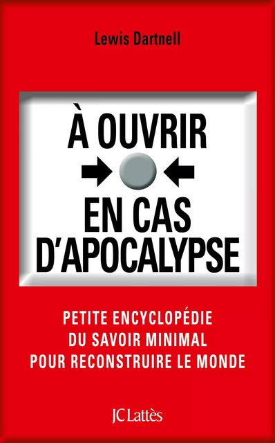 À ouvrir en cas d'apocalypse - Lewis Dartnell - JC Lattès