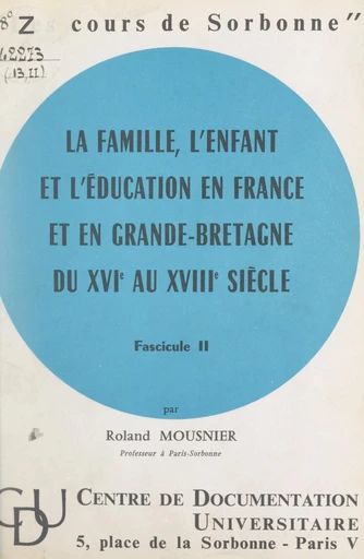 La famille, l'enfant et l'éducation en France et en Grande-Bretagne du XVIe au XVIIIe siècle (2) - Roland Mousnier - FeniXX réédition numérique