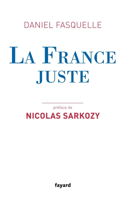 La France juste - Daniel Fasquelle - Fayard