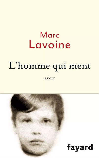 L'homme qui ment - Marc Lavoine - Fayard