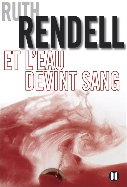 Et l'eau devint sang - Ruth Rendell - Editions des Deux Terres