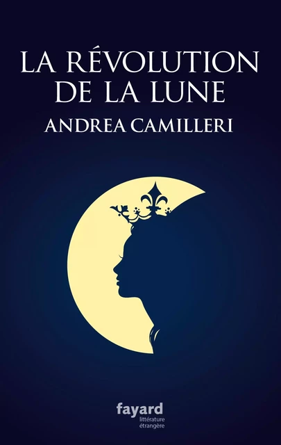 La révolution de la Lune - Andrea Camilleri - Fayard