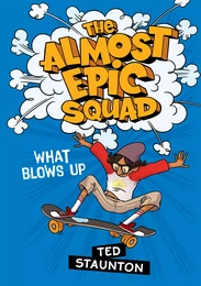 The Almost Epic Squad: What Blows Up