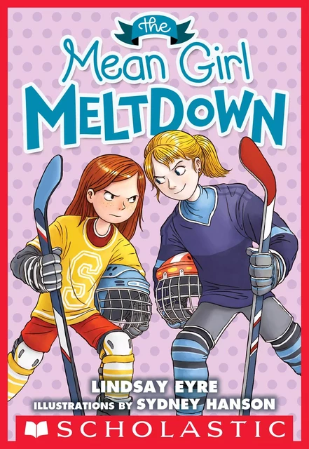 The Mean Girl Meltdown: A Sylvie Scruggs Story (Sylvie Scruggs, Book 2) - Lindsay Eyre - Scholastic Inc.