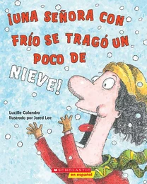 ¡Una señora con frío se tragó un poco de nieve! (There Was a Cold Lady Who Swallowed Some Snow!)