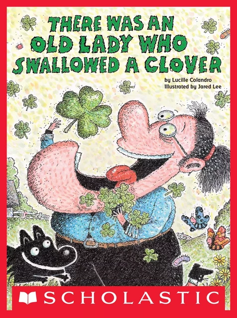 There Was an Old Lady Who Swallowed a Clover! - Lucille Colandro - Scholastic Inc.