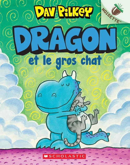 Noisette : Dragon : N° 2 - Dragon et le gros chat - Dav Pilkey - Scholastic Canada Ltd