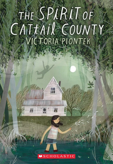 The Spirit of Cattail County - Victoria Piontek - Scholastic Inc.