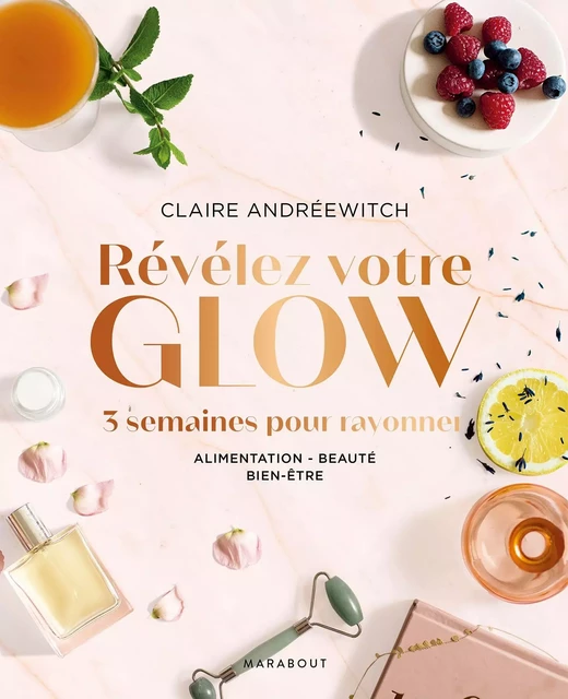 Révélez votre glow - Claire Andréewitch - Marabout