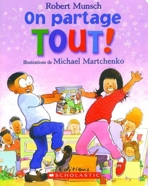 On partage tout! - Robert Munsch - Scholastic Canada Ltd