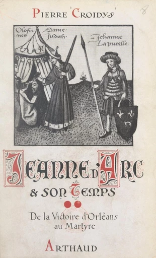 Jeanne d'Arc et son temps (2). De la victoire d'Orléans au martyre - Pierre Croidys - FeniXX réédition numérique