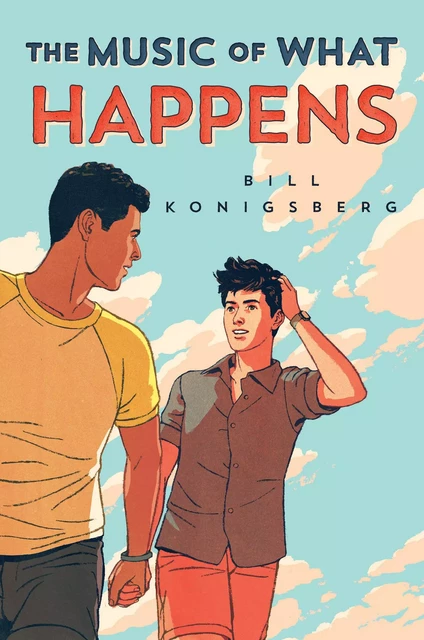 The Music of What Happens - Bill Konigsberg - Scholastic Inc.