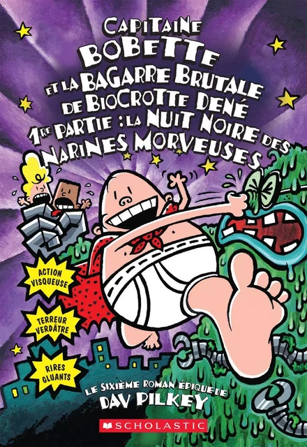 Capitaine Bobette et la bagarre brutale de Biocrotte Dené, 1re partie (tome 6) - Dav Pilkey - Scholastic Canada Ltd