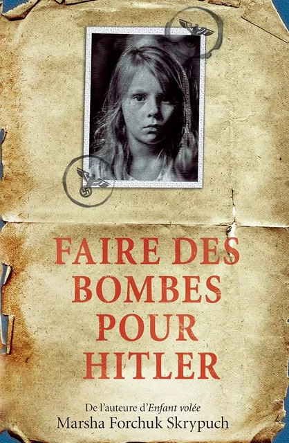 Faire des bombes pour Hitler - Marsha Forchuk Skrypuch - Scholastic Canada Ltd