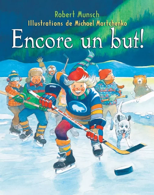 Encore un but! - Robert Munsch - Scholastic Canada Ltd