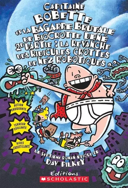 Capitaine Bobette et la bagarre brutale de Biocrotte Dené, 2e partie (tome 7) - Dav Pilkey - Scholastic Canada Ltd