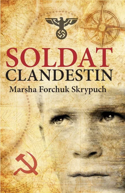 Soldat clandestin - Marsha Forchuk Skrypuch - Scholastic Canada Ltd