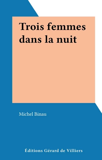 Trois femmes dans la nuit - Michel Binau - FeniXX réédition numérique