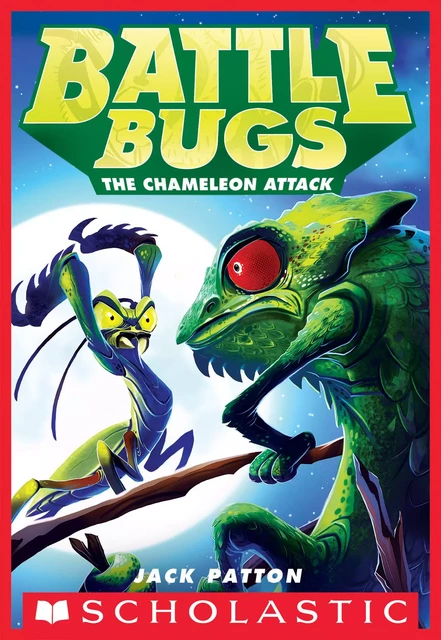 The Chameleon Attack (Battle Bugs #4) - Jack Patton - Scholastic Inc.