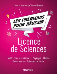 Les pré-requis pour réussir: Licence de Sciences