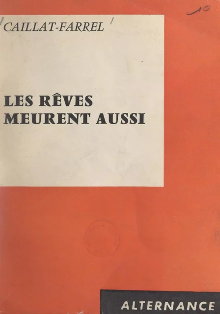 Les rêves meurent aussi - Pierre Caillat-Farrel - FeniXX réédition numérique