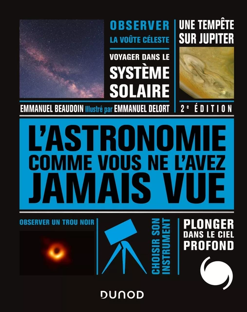 L'Astronomie comme vous ne l'avez jamais vue - Emmanuel Beaudoin, Emmanuel Delort - Dunod