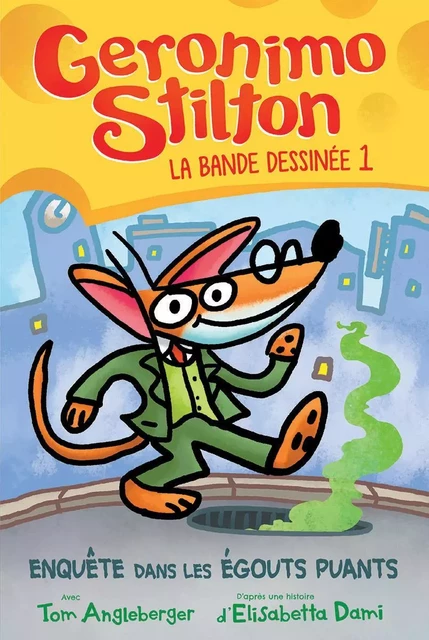 Geronimo Stilton : La bande dessinée : No 1 - Enquête dans les égouts puants - Geronimo Stilton - Scholastic Canada Ltd