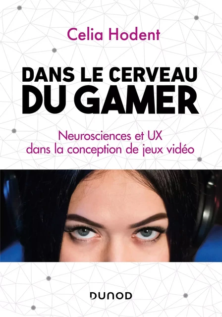 Dans le cerveau du gamer - Celia Hodent - Dunod