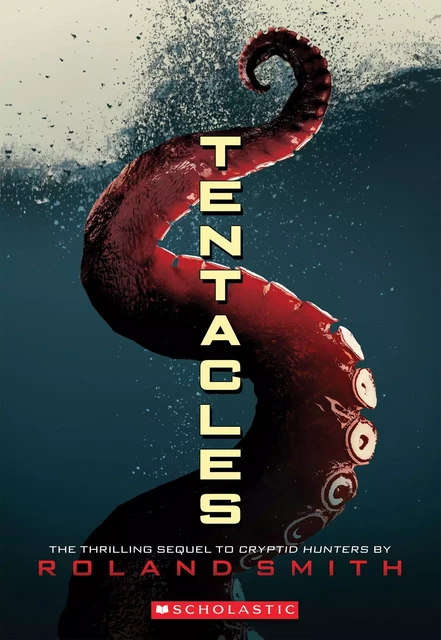 Tentacles (Cryptid Hunters, Book 2) - Roland Smith - Scholastic Inc.