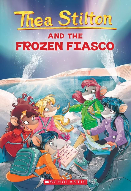 Thea Stilton and the Frozen Fiasco (Thea Stilton #25) - Thea Stilton - Scholastic Inc.