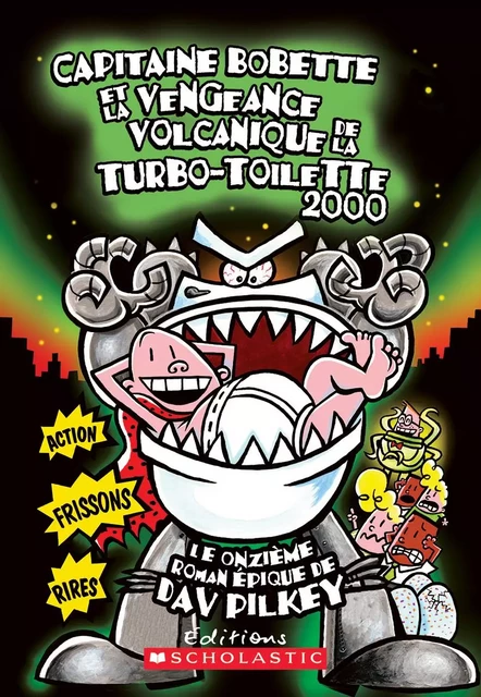 Capitaine Bobette et la vengeance volcanique de la turbo-toilette 2000 (tome 11) - Dav Pilkey - Scholastic Canada Ltd