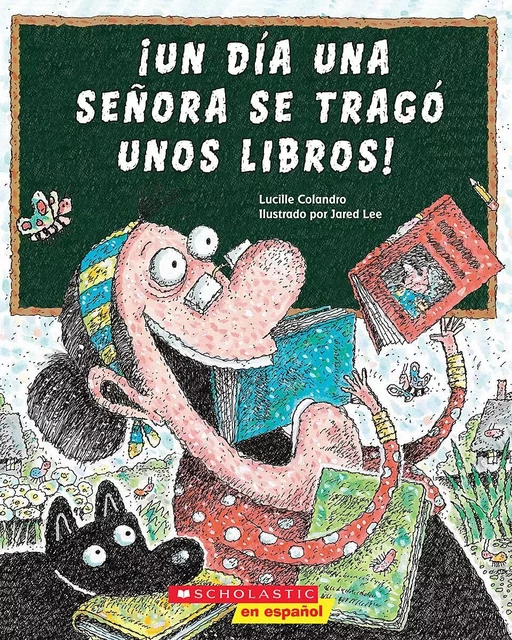 ¡Un día una señora se tragó unos libros! (There Was an Old Lady Who Swallowed Some Books!) - Lucille Colandro - Scholastic Inc.