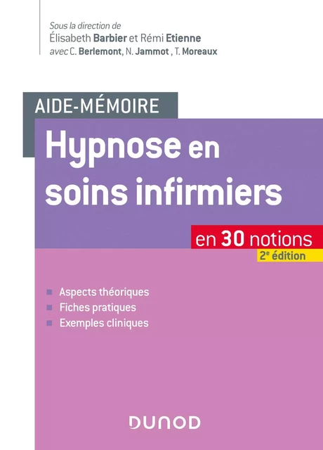 Aide-mémoire - Hypnose en soins infirmiers - 2e éd. - Elisabeth Barbier, Rémi Etienne, Christine Berlemont, Nathalie Jammot, Thierry Moreaux - Dunod