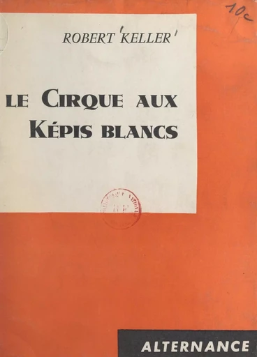 Le cirque aux képis blancs - Robert Keller - FeniXX réédition numérique