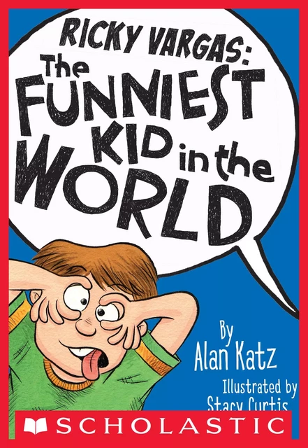 Ricky Vargas: The Funniest Kid in the World - Alan Katz - Scholastic Inc.