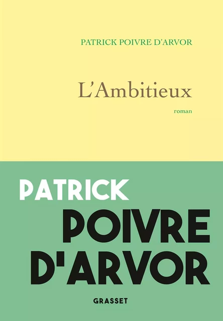 L'ambitieux - Patrick Poivre D'Arvor - Grasset