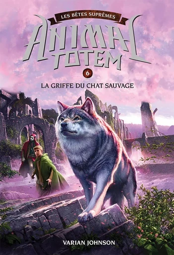 Animal totem : Les Bêtes Suprêmes : N° 6 - Griffe du chat sauvage - Varian Johnson - Scholastic Canada Ltd