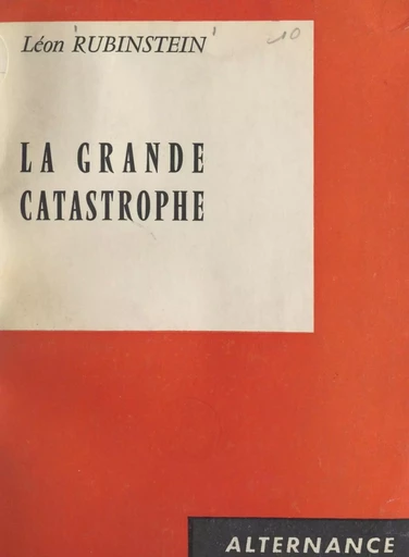 La grande catastrophe - Léon Rubinstein - FeniXX réédition numérique