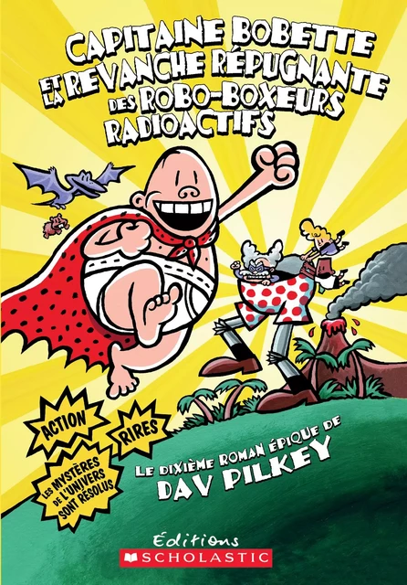 Capitaine Bobette et la revanche répugnante des Robo-Boxeurs radioactifs (tome 10) - Dav Pilkey - Scholastic Canada Ltd