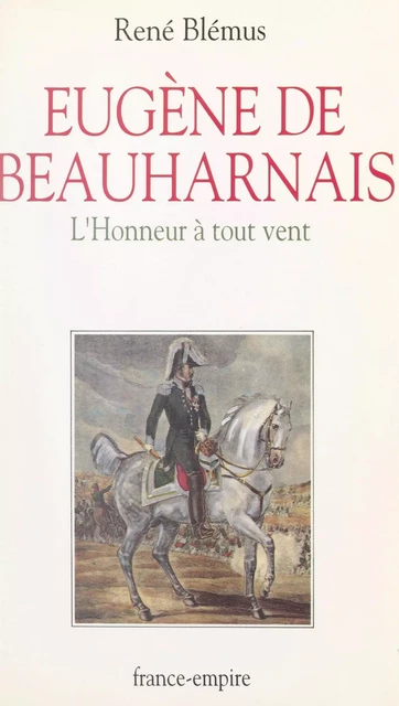 Eugène de Beauharnais (1781-1824) - René Blémus - FeniXX réédition numérique