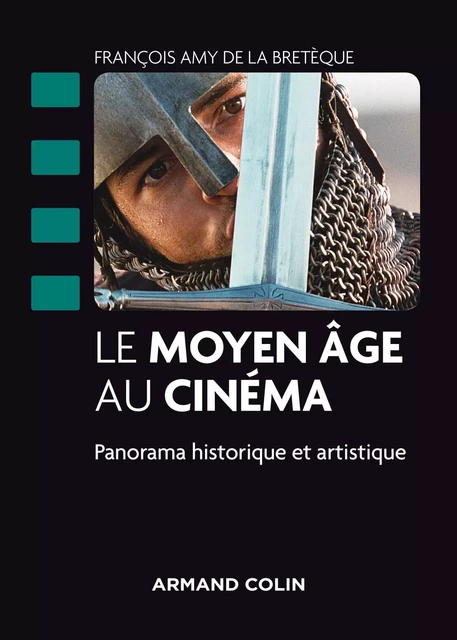 Le Moyen Âge au cinéma - François Amy de la Bretèque - Armand Colin