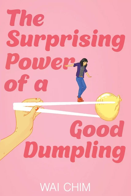 The Surprising Power of a Good Dumpling - Wai Chim - Scholastic Inc.