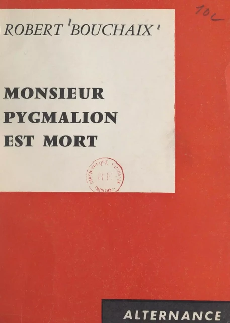 Monsieur Pygmalion est mort - Robert Bouchaix - FeniXX réédition numérique