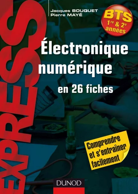 Électronique numérique en 26 fiches - Pierre Mayé, Jacques Bouquet - Dunod