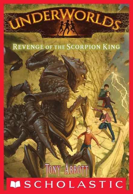 Revenge of the Scorpion King (Underworlds #3) - Tony Abbott - Scholastic Inc.