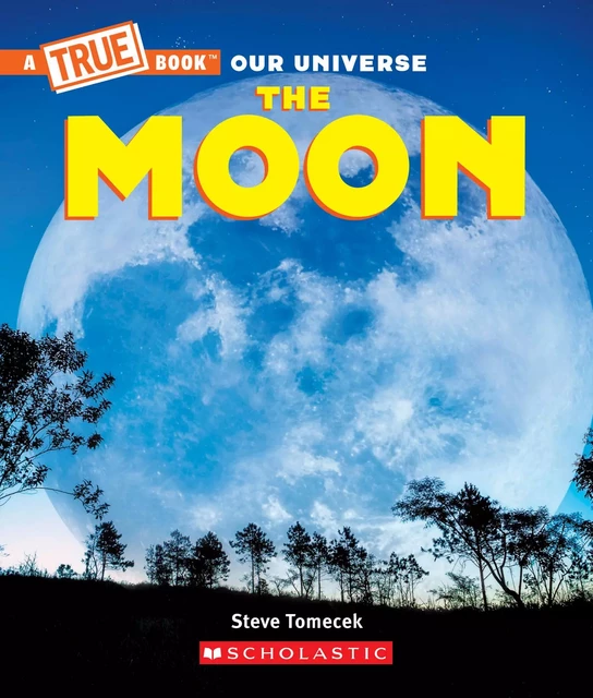 The Moon (A True Book) - Steve Tomecek - Scholastic Inc.